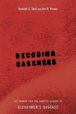 Decoding Darkness: The Search for the Genetic Causes of Alzheimer's Disease Paperback Basic Books (AZ)