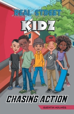 Real Street Kidz: Chasing Action (multicultural book series for preteens 7-to-12-years old) Paperback Holmes Investments & Holdings LLC