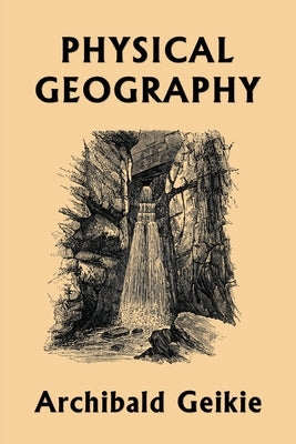 Physical Geography (Yesterday's Classics) Paperback Yesterday's Classics