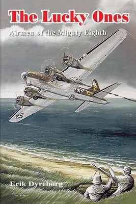 The Lucky Ones: Airmen of the Mighty Eighth Paperback iUniverse