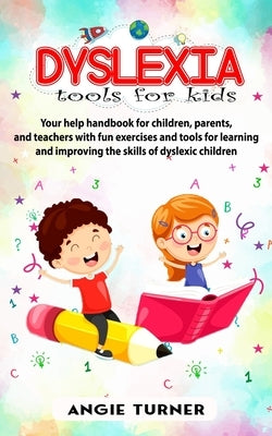 Dyslexia tools for kids: Your help handbook for children, parents, and teachers with fun exercise and tools to learning and improve the ability Paperback Independently Published