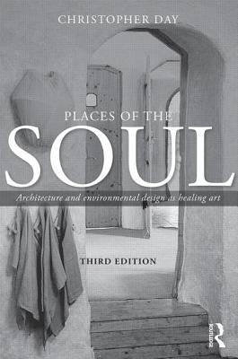 Places of the Soul: Architecture and Environmental Design as a Healing Art Paperback Routledge
