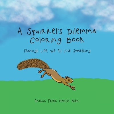 A Squirrel's Dilemma Coloring Book: Through Life, We All Lose Something Paperback Authorhouse