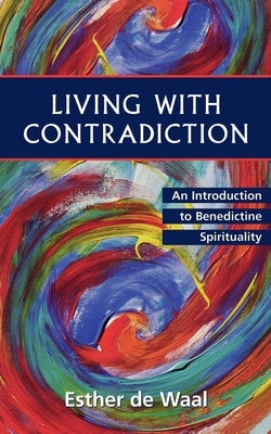 Living with Contradiction: An Introduction to Benedictine Spirituality Paperback Morehouse Publishing