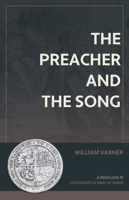 The Preacher and the Song: A Fresh Look at Ecclesiastes and Song of Songs Paperback Fontes Press