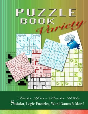 PUZZLE BOOK Variety: Train your Brain With Sudoku, Logic Puzzles, Word Games & More! Paperback Vibrant Books
