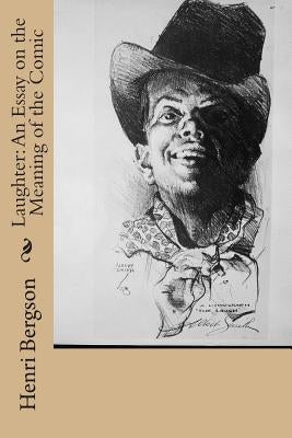 Laughter: An Essay on the Meaning of the Comic Paperback Createspace Independent Publishing Platform