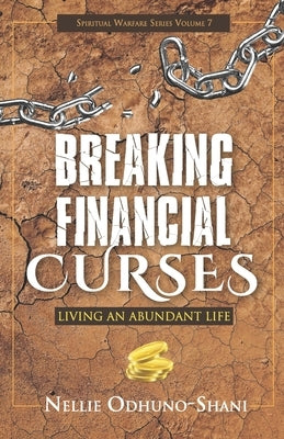Breaking Financial Curses: Living an Abundant Life Paperback Integrity Publishers Inc