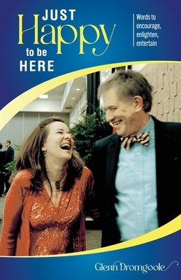 Just Happy to Be Here: Words to encourage, enlighten, entertain Paperback Texasstartrading.com