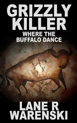 Grizzly Killer: Where The Buffalo Dance Paperback Wolfpack Publishing