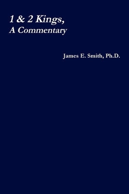 1 & 2 Kings, a Commentary by Smith, James E.