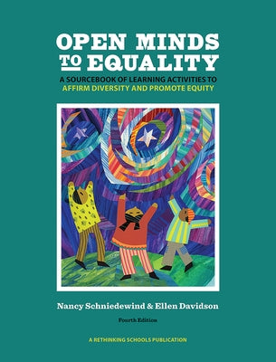 Open Minds to Equality: A Sourcebook of Learning Activities to Affirm Diversity and Promote Equity Paperback Rethinking Schools