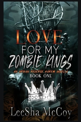 Love For My Zombie Kings: A Reverse Harem Romance Paperback Independently Published