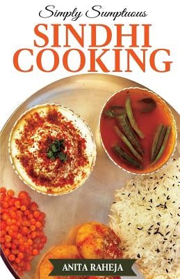 Simply Sumptuous Sindhi Cooking Paperback Createspace Independent Publishing Platform