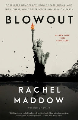 Blowout: Corrupted Democracy, Rogue State Russia, and the Richest, Most Destructive Industry on Earth Paperback Crown Publishing Group (NY)