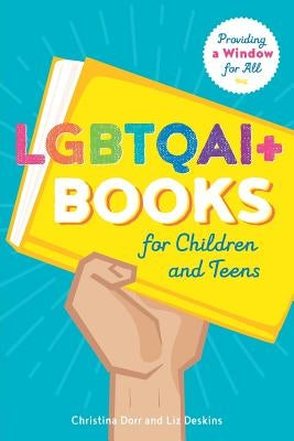 LGBTQAI+ Books for Children and Teens: Providing a Window for All Paperback ALA Editions