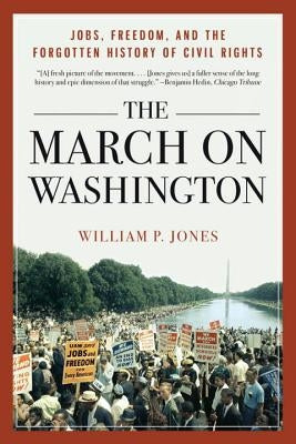 The March on Washington: Jobs, Freedom, and the Forgotten History of Civil Rights Paperback W. W. Norton & Company
