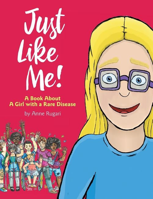 Just Like Me!: A Book About A Girl with a Rare Disease Paperback Braughler Books, LLC