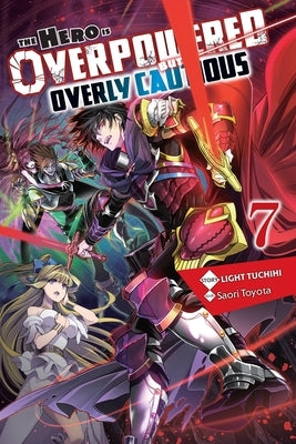 The Hero Is Overpowered But Overly Cautious, Vol. 7 (Light Novel) Yen on