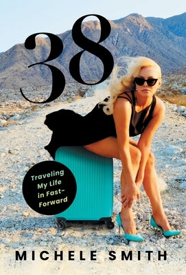38: Traveling My Life in Fast-Forward by Smith, Michele