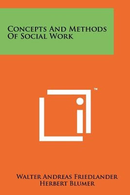 Concepts And Methods Of Social Work Paperback Literary Licensing, LLC
