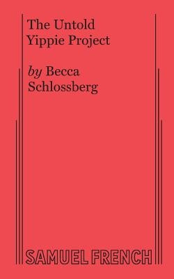 The Untold Yippie Project Paperback Samuel French, Inc.