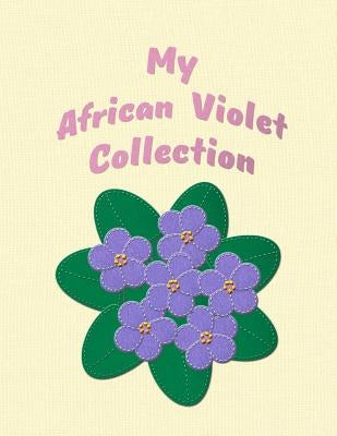 My African Violet Collection Paperback Createspace Independent Publishing Platform