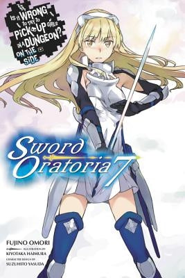 Is It Wrong to Try to Pick Up Girls in a Dungeon? on the Side: Sword Oratoria, Vol. 7 (Light Novel) Paperback Yen on