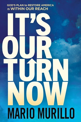 It's Our Turn Now: God's Plan to Restore America Is Within Our Reach Paperback Charisma House