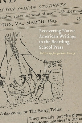 Recovering Native American Writings in the Boarding School Press Paperback University of Nebraska Press