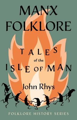 Manx Folklore - Tales of the Isle of Man (Folklore History Series) Paperback Pierides Press