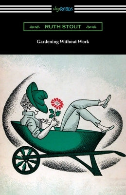 Gardening Without Work Paperback Digireads.com