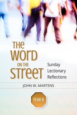 Word on the Street, Year B: Sunday Lectionary Reflections Paperback Liturgical Press