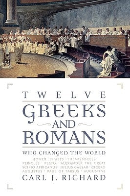 Twelve Greeks and Romans Who Changed the World Paperback Rowman & Littlefield Publishers