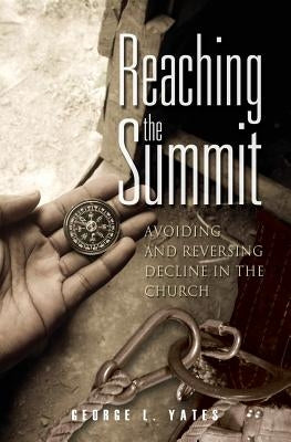 Reaching the Summit: : Avoiding & Reversing Decline in the Church Paperback Sonc.A.R.E. Ministries