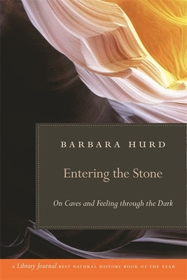 Entering the Stone: On Caves and Feeling Through the Dark Paperback University of Georgia Press