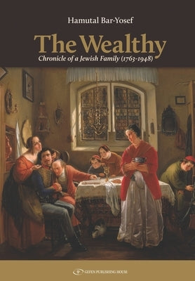 The Wealthy: Chronicle of a Jewish Family (1763-1948) Paperback Gefen Books