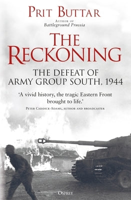 The Reckoning: The Defeat of Army Group South, 1944 Paperback Osprey Publishing (UK)