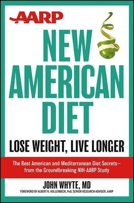 AARP New American Diet: Lose Weight, Live Longer by Whyte, John