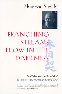 Branching Streams Flow in the Darkness: Zen Talks on the Sandokai University of California Press