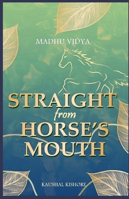 Madhu Vidya: Straight from horse's mouth Paperback Independently Published