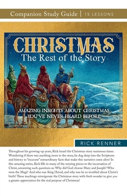 Christmas: The Rest of the Story Study Guide: Amazing Insights About Christmas You've Never Heard Before Paperback Harrison House