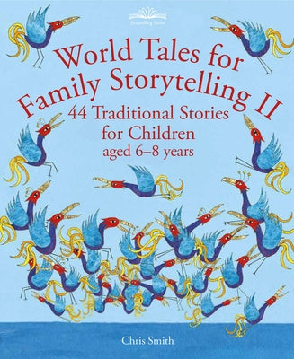 World Tales for Family Storytelling II: 44 Traditional Stories for Children Aged 6-8 Years Paperback Hawthorn Press