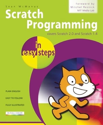 Scratch Programming in Easy Steps: Covers Scratch 2.0 and Scratch 1.4 Paperback In Easy Steps