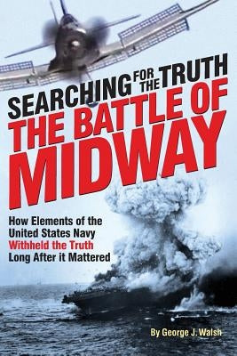 The Battle of Midway: Searching for the Truth Paperback Createspace Independent Publishing Platform