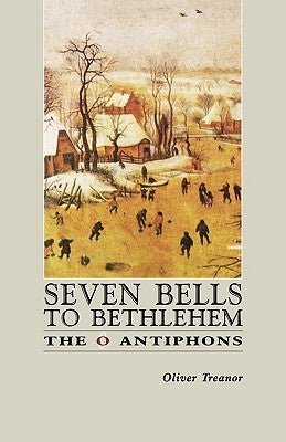 Seven Bells to Bethlehem: The O Antiphons Paperback Gracewing