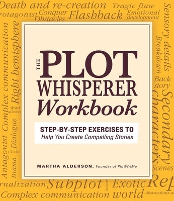 Plot Whisperer Workbook: Step-By-Step Exercises to Help You Create Compelling Stories Paperback Adams Media Corporation
