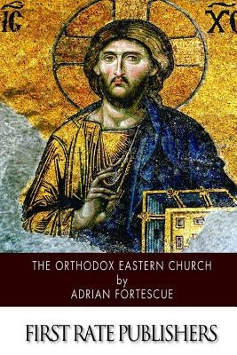 The Orthodox Eastern Church Paperback Createspace Independent Publishing Platform