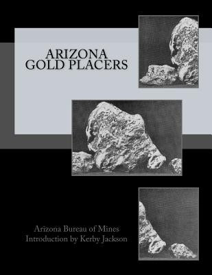 Arizona Gold Placers Paperback Createspace Independent Publishing Platform