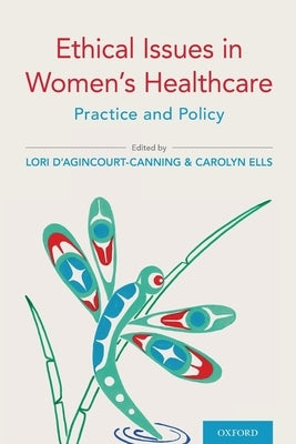 Ethical Issues in Women's Healthcare: Practice and Policy Paperback Oxford University Press, USA